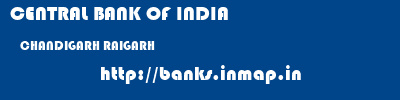 CENTRAL BANK OF INDIA  CHANDIGARH RAIGARH    banks information 
